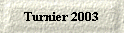 Turnier 2003
