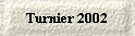 Turnier 2002