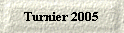 Turnier 2005