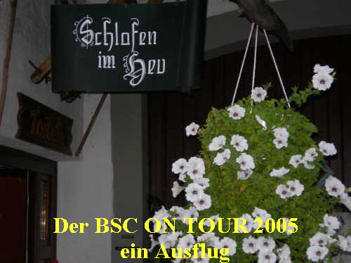 Der BSC ON TOUR 2005
ein Ausflug